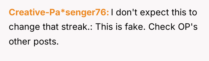 Creative-Pa*senger76 I don't expect this to change that streak.: This...