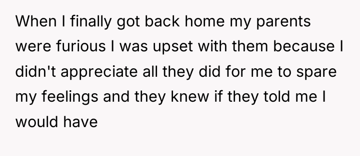 When I finally got back home my parents were furious...