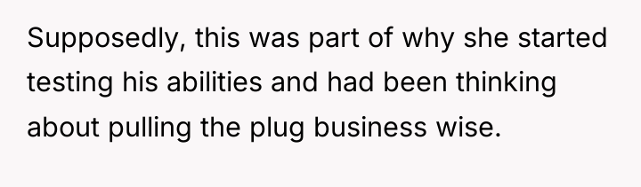 Supposedly, this was part of why she started testing his...