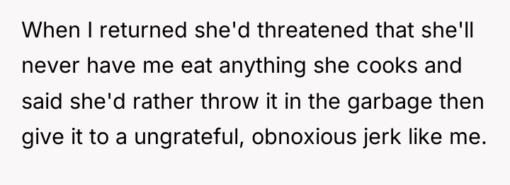 When I returned she'd threatened that she'll never have me...