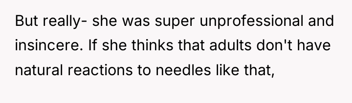 But really- she was super unprofessional and insincere. If she...