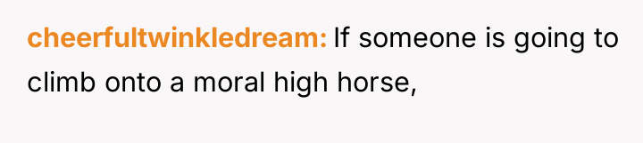 cheerfultwinkledream If someone is going to climb onto a moral...
