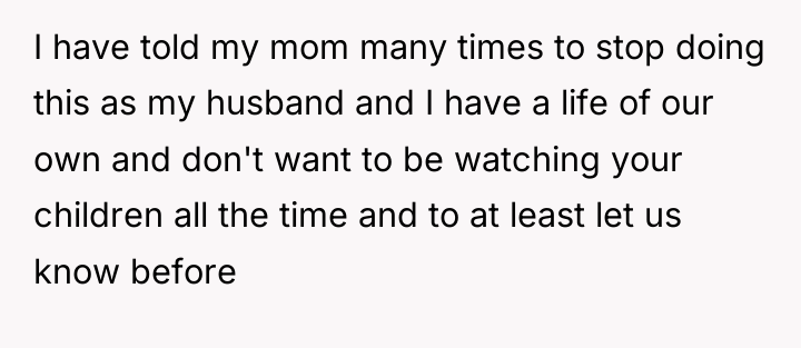 I have told my mom many times to stop doing...