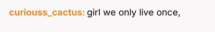 curiouss_cactus girl we only live once,