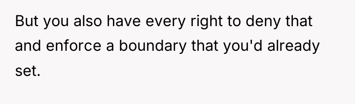 But you also have every right to deny that and...