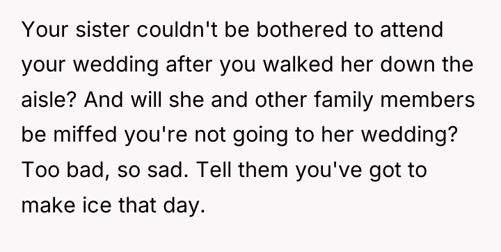 Your sister couldn't be bothered to attend your wedding after...