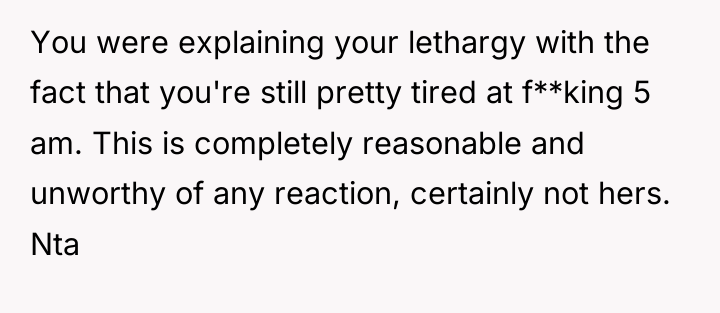 You were explaining your lethargy with the fact that you're...