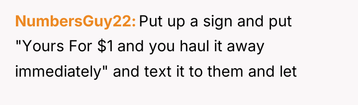 NumbersGuy22 Put up a sign and put "Yours For $1...