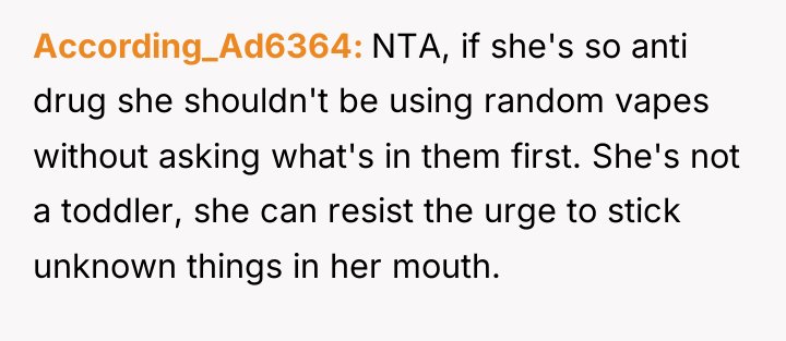According_Ad6364 NTA, if she's so anti drug she shouldn't be...