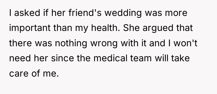 I asked if her friend's wedding was more important than...