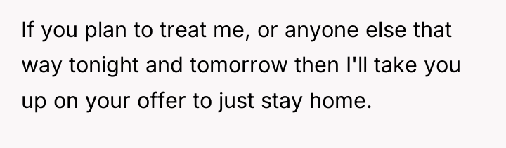 If you plan to treat me, or anyone else that...