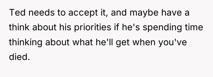 Ted needs to accept it, and maybe have a think...