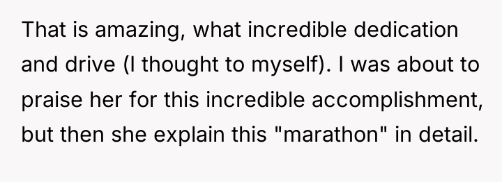 That is amazing, what incredible dedication and drive (I thought...