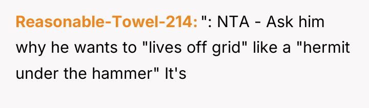 Reasonable-Towel-214 ": NTA - Ask him why he wants to...