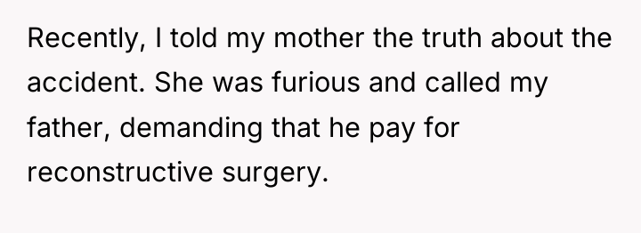 Recently, I told my mother the truth about the accident....