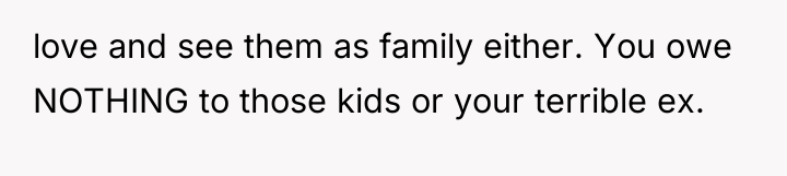 love and see them as family either. You owe NOTHING...