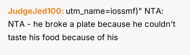 JudgeJed100 utm_name=iossmf)" NTA: NTA - he broke a plate because...
