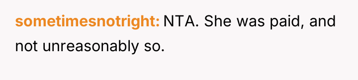 sometimesnotright NTA. She was paid, and not unreasonably so.