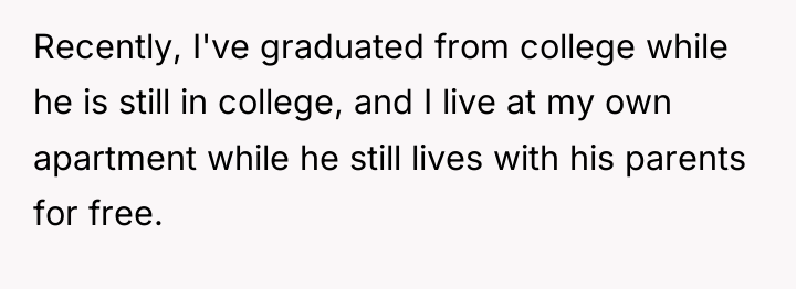 Recently, I've graduated from college while he is still in...