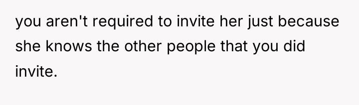 you aren't required to invite her just because she knows...