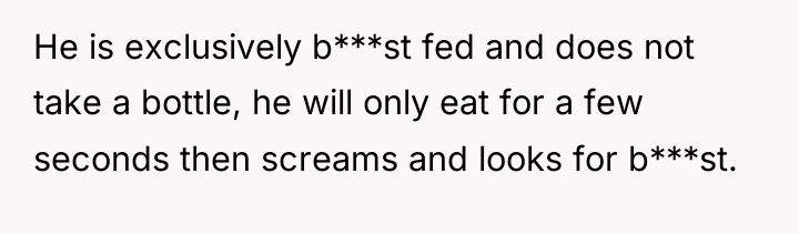 He is exclusively b***st fed and does not take a...