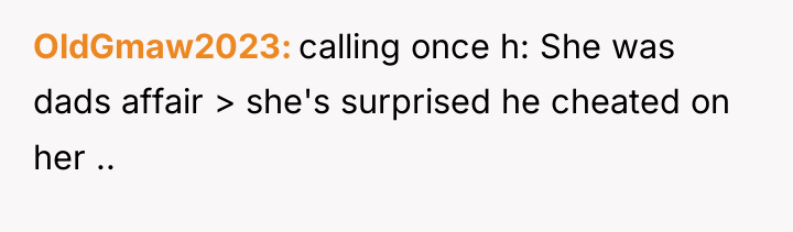 OldGmaw2023 calling once h: She was dads affair > she's...
