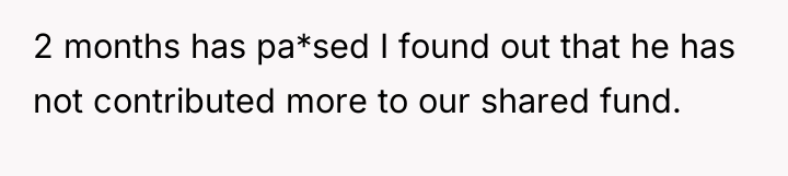 2 months has pa*sed I found out that he has...