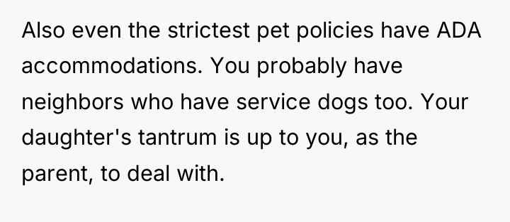 Also even the strictest pet policies have ADA accommodations. You...