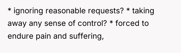 * ignoring reasonable requests? * taking away any sense of...