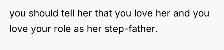 you should tell her that you love her and you...