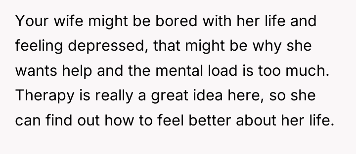 Your wife might be bored with her life and feeling...