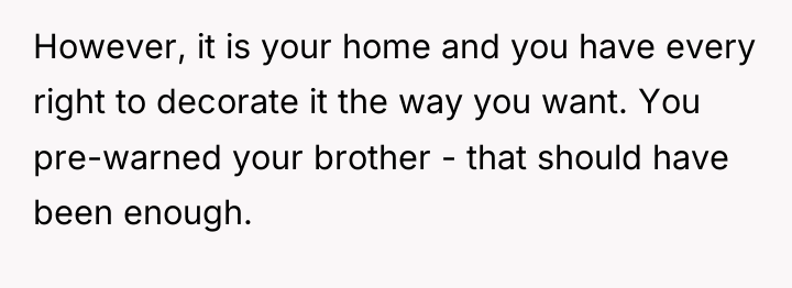 However, it is your home and you have every right...