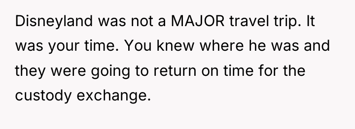 Disneyland was not a MAJOR travel trip. It was your...