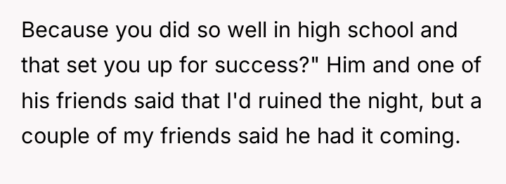 Because you did so well in high school and that...