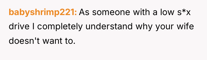 babyshrimp221 As someone with a low s*x drive I completely...