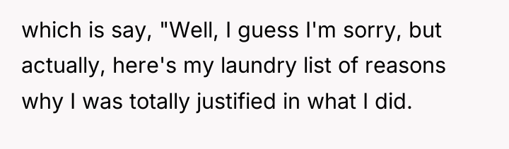 which is say, "Well, I guess I'm sorry, but actually,...