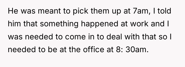 He was meant to pick them up at 7am, I...