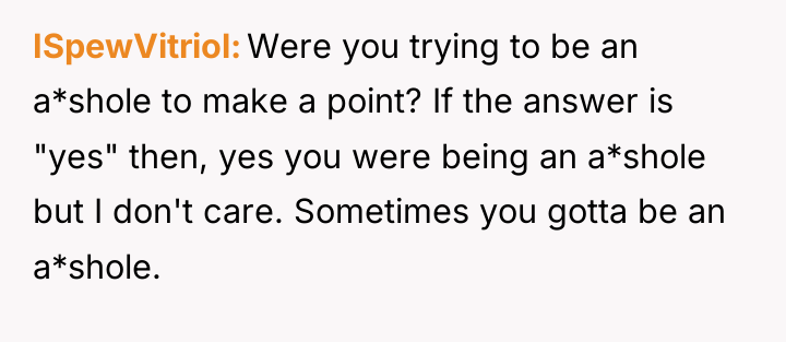 ISpewVitriol Were you trying to be an a*shole to make...
