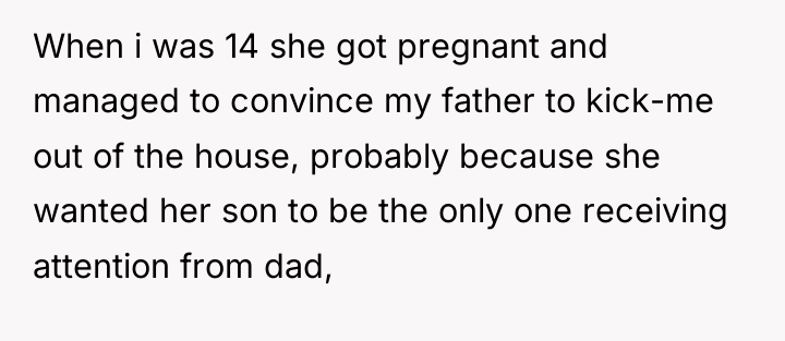 When i was 14 she got pregnant and managed to...
