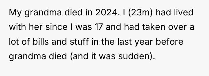My grandma died in 2024. I (23m) had lived with...