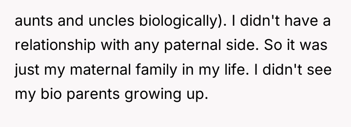 aunts and uncles biologically). I didn't have a relationship with...