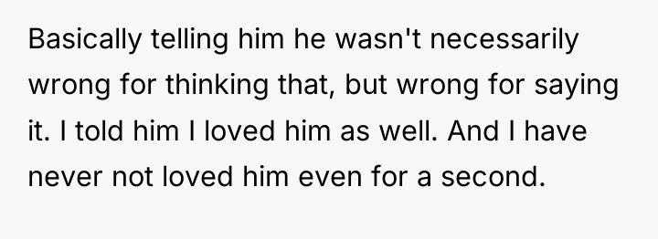Basically telling him he wasn't necessarily wrong for thinking that,...