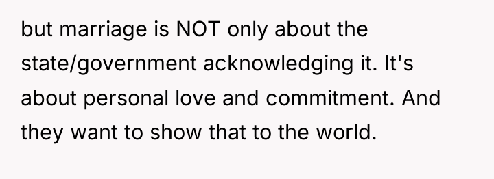 but marriage is NOT only about the state/government acknowledging it....