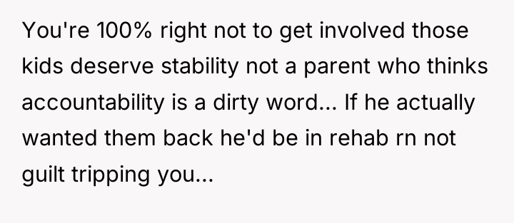 You're 100% right not to get involved those kids deserve...