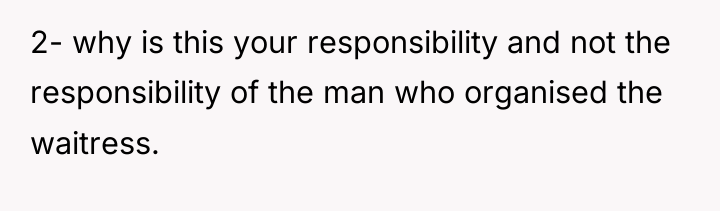 2- why is this your responsibility and not the responsibility...