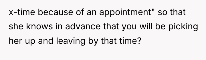 x-time because of an appointment" so that she knows in...