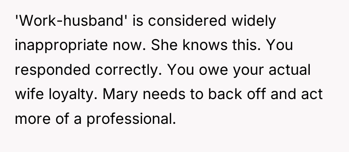 'Work-husband' is considered widely inappropriate now. She knows this. You...