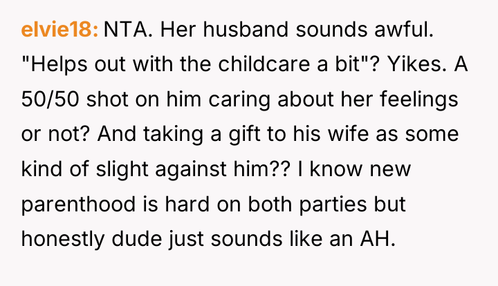 elvie18 NTA. Her husband sounds awful. "Helps out with the...