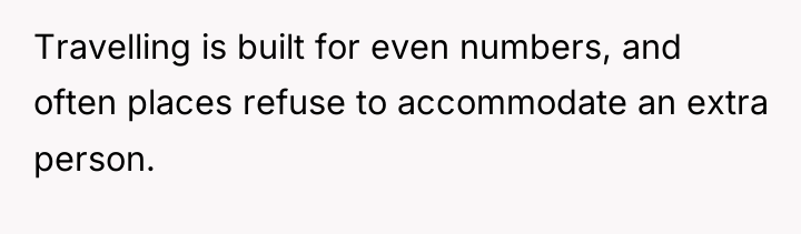 Travelling is built for even numbers, and often places refuse...