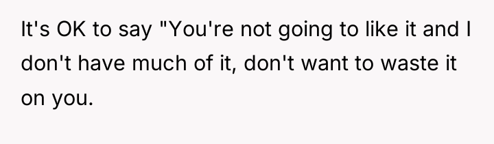 It's OK to say "You're not going to like it...